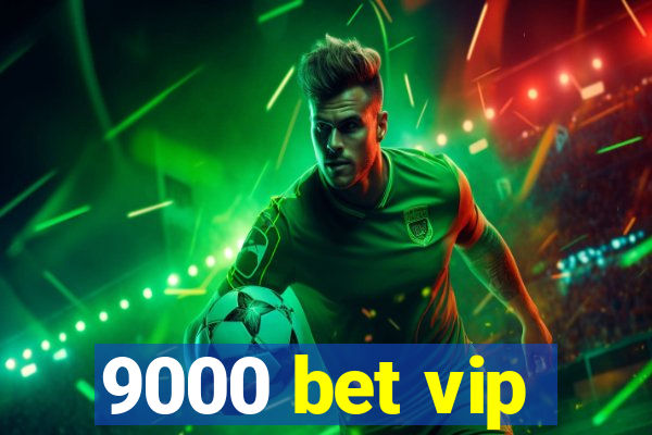 9000 bet vip